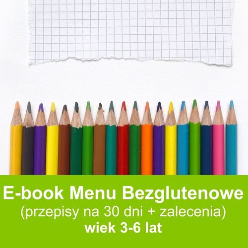 E-book Menu Bezglutenowe na 30 dni dla dzieci w wieku 3-6 lat przepisy dla dzieci