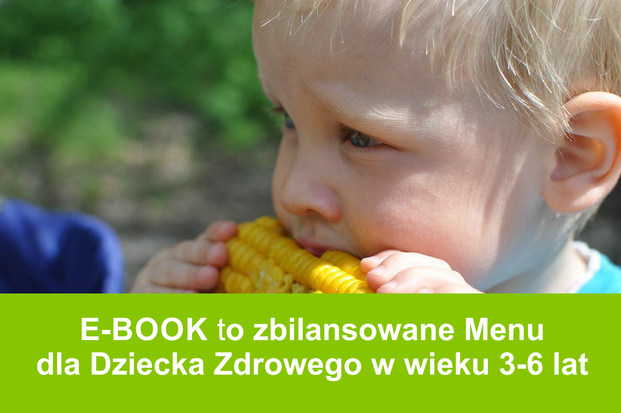 E-book to zbilanoswane Menu dla Dziecka w wieku 3-6 lat.